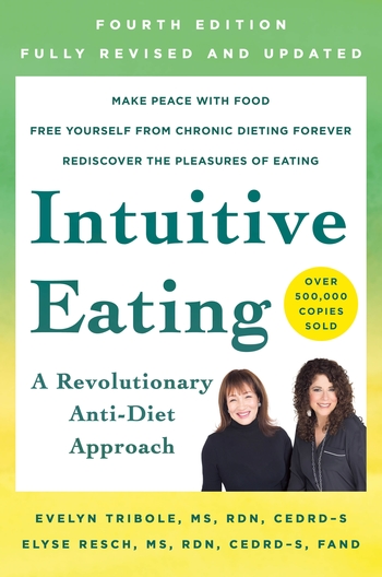 Intuitive Eating, 4th Edition: A Revolutionary Anti-Diet Approach by Evelyn Tribole & Elyse Resch
