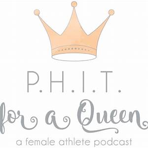 P.H.I.T. for a queen, a female athlete podcast - podcast album art